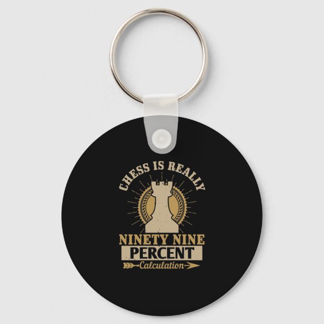 Chess Is Really Ninety Nine Percent Calculation Key Ring (Front)