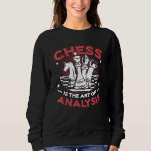 Chess Is The Art Of Analysis Chess Club Chess Play Sweatshirt