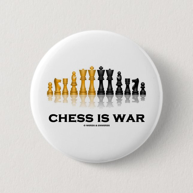 Chess Is War (Chess Attitude) 6 Cm Round Badge (Front)