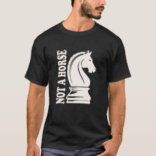Chess Knight Not A Horse T-Shirt