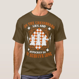 Chess Lies and hypocrisy dont survive T-Shirt