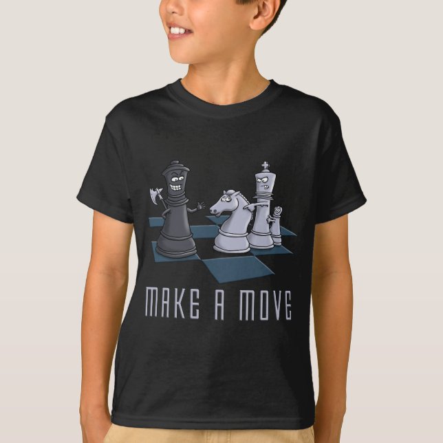 chess, make a move T-Shirt (Front)