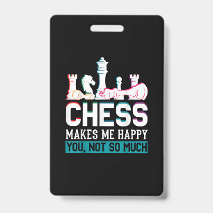 Chess Makes Me Happy Humour Funny Gift ID Badge