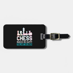 Chess Makes Me Happy Humour Funny Gift Luggage Tag