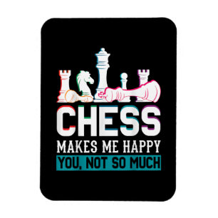 Chess Makes Me Happy Humour Funny Gift Magnet
