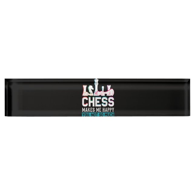 Chess Makes Me Happy Humour Funny Gift Nameplate (Front)