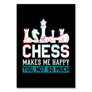 Chess Makes Me Happy Humour Funny Gift Table Number