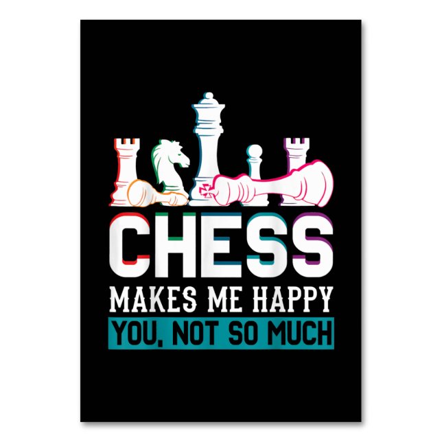 Chess Makes Me Happy Humour Funny Gift Table Number (Front)
