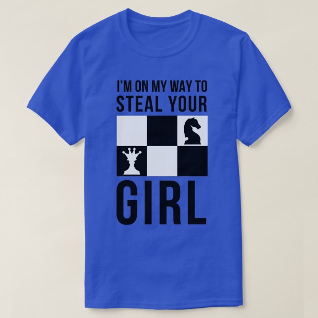 Chess Memes I Am On My Way To Steal Your Girl  T-Shirt (Design Front)