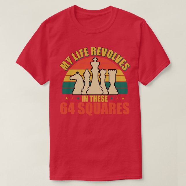 Chess My Life Revolves In These 64 Squares T-Shirt (Design Front)