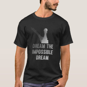Chess Piece King Bauer Dream Chess Club  1 T-Shirt