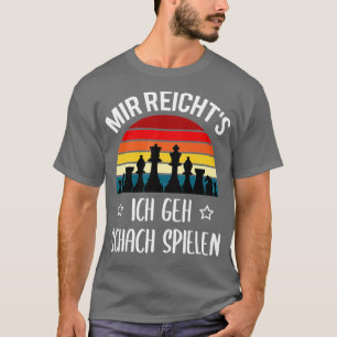 Chess Pieces Mir Reicht39s Ich Geh Chess Play T-Shirt