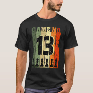 Chess Player Birthday 13 Years Old  Game Number 13 T-Shirt
