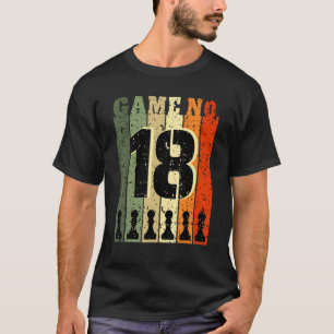 Chess Player Birthday 18 Years Old  Game Number 18 T-Shirt