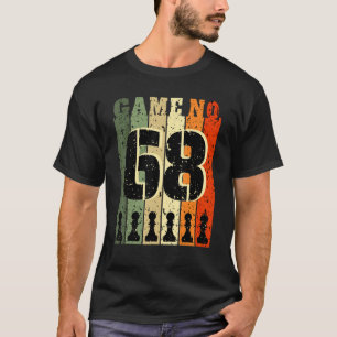 Chess Player Birthday 68 Years Old Game Number 68 T-Shirt