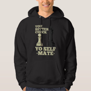 Chess Player Board Game  I Check Yo Self Mate Hoodie