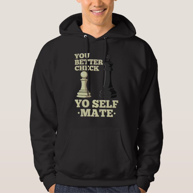 Chess Player Board Game  I Check Yo Self Mate Hoodie (Front)