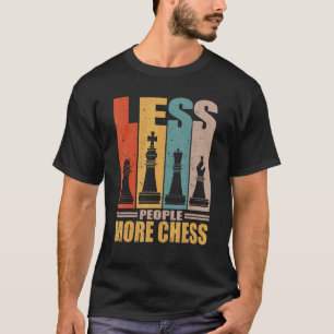 Chess Player Chess Game Retro Less People More Ch T-Shirt