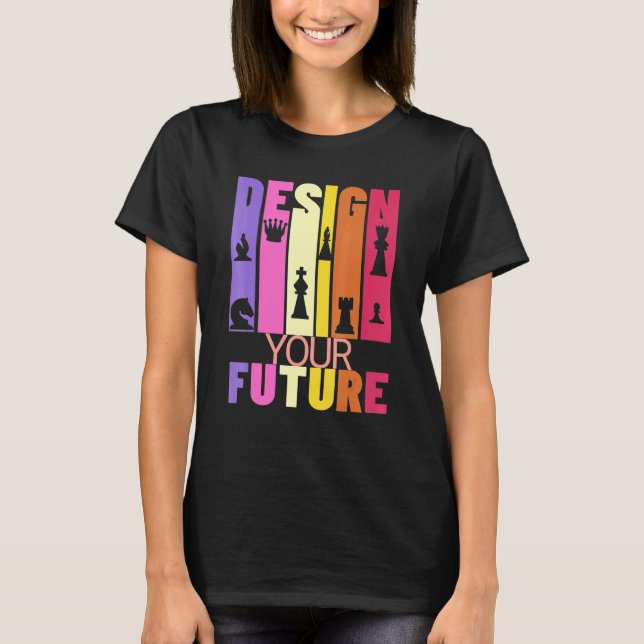 Chess Player Inspirational Graphic Your Future T-Shirt (Front)