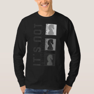 Chess Player It's Not Horse Chess Pieces Knight Bo T-Shirt
