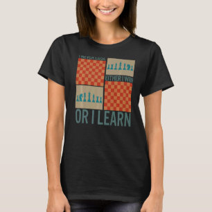 Chess Player Never Lose Either Win Or Learn Board T-Shirt