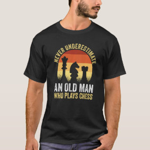Chess Player Never Underestimate An Old Man Who Pl T-Shirt