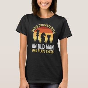 Chess Player Never Underestimate An Old Man Who Pl T-Shirt