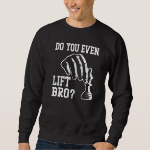 Chess Player Piece Vintage Do You Even Lift Bro Do Sweatshirt