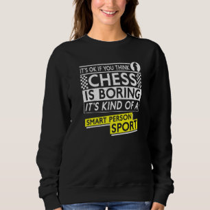 Chess Player Piece Vintage It S Ok If You Think Ch Sweatshirt