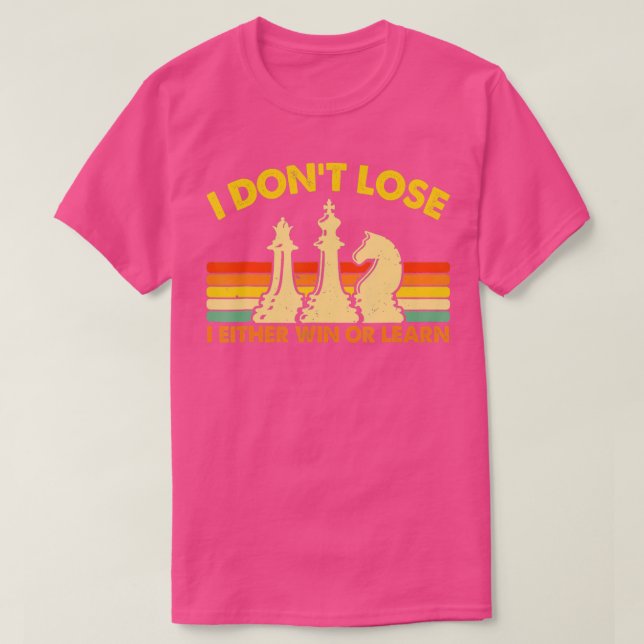 Chess Player Pieces Retro I Don39t Lose I Either W T-Shirt (Design Front)