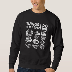 Chess Player Things I Do In My Spare Time Club Tea Sweatshirt