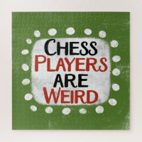 Chess Players Are Weird Jigsaw Puzzle