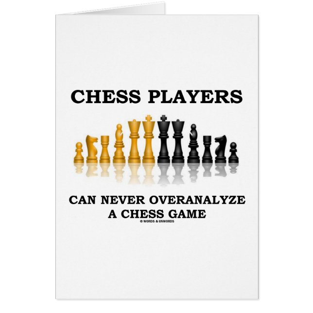 Chess Players Can Never Overanalyze A Chess Game (Front)