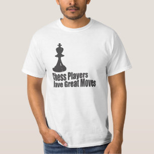 Chess Players Have Great Moves T-Shirt