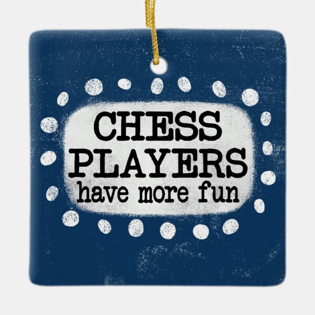 Chess Players Have More Fun Ornament (Front)