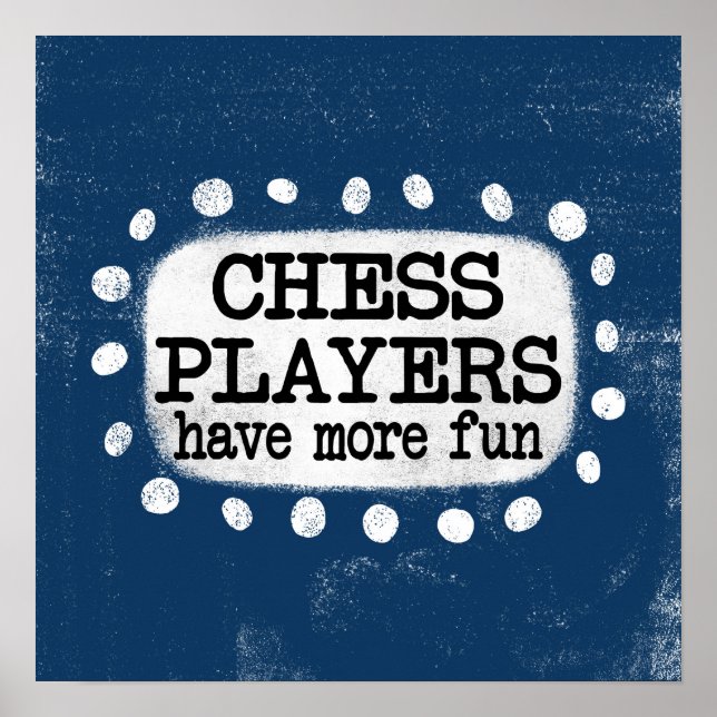 Chess Players Have More Fun Poster Wall Art (Front)