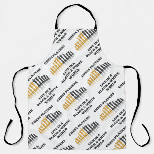 Chess Players Live In A Black & White World Apron