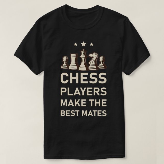 Chess Players Make The Best Mates  (3) T-Shirt (Design Front)