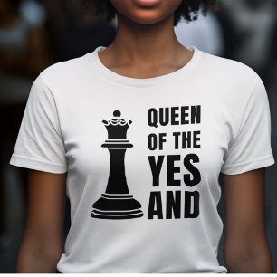 Chess QUEEN OF THE YES AND Fun Improv T-Shirt
