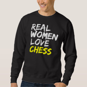 Chess Saying Chess Players Real Women Love Chess Sweatshirt