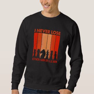Chess Saying I Never Lose Either Win Or Learn Sweatshirt