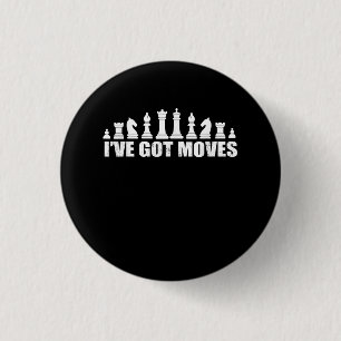 Chess Set Pieces Ive Got Moves Fans Lovers Cool 3 Cm Round Badge