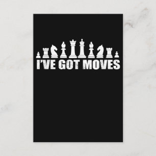 Chess Set Pieces Ive Got Moves Fans Lovers Cool Enclosure Card
