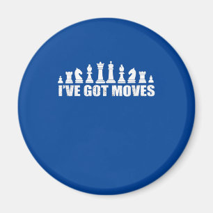 Chess Set Pieces Ive Got Moves Fans Lovers Cool Magnet