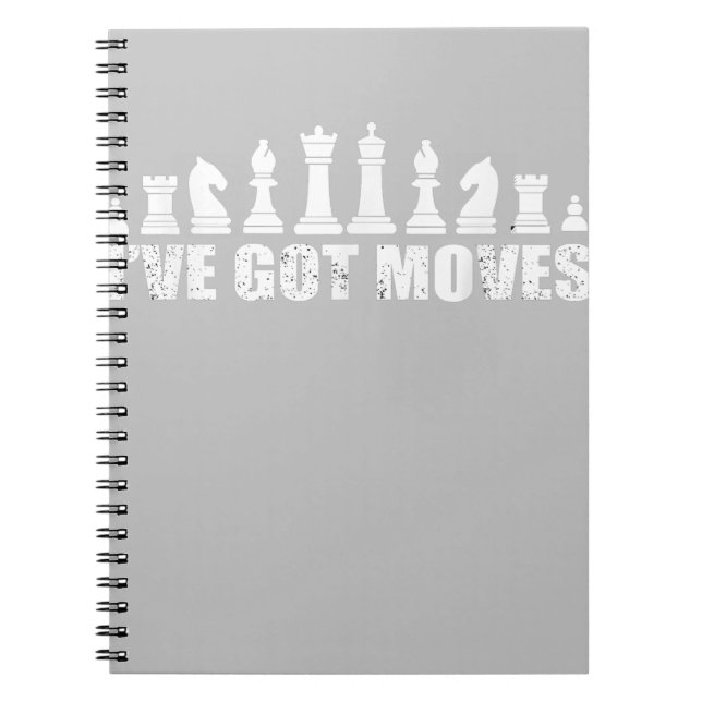 Chess Set Pieces Ive Got Moves Fans Lovers Cool Notebook (Front)