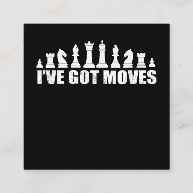 Chess Set Pieces Ive Got Moves Fans Lovers Cool Square Business Card (Front)
