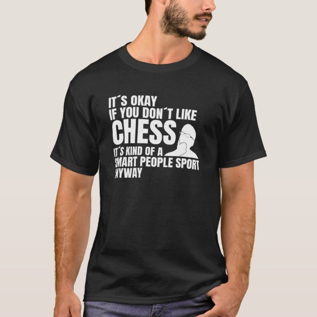 Chess Smart people Chess players Chess Chess sayin T-Shirt (Front)