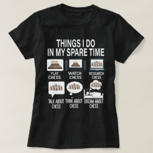 Chess Things I Do In My Spare Time Chess Player  T-Shirt