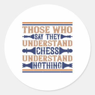 Chess - Those who understand chess Classic Round Sticker