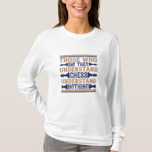 Chess - Those who understand chess T-Shirt